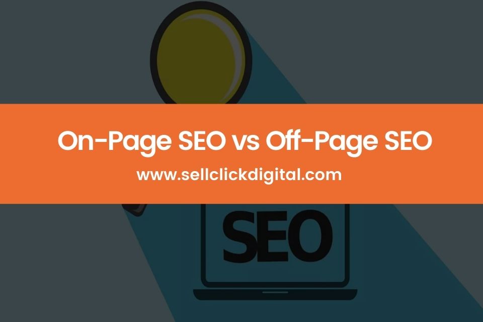 On-Page SEO vs Off-Page SEO –  What You Need to Know